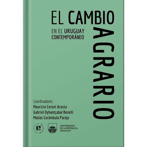 Cambio Agrario, El, De Ceroni Mauricio/ Oyhantcabal Gabriel. Editorial Ediciones Del Berretin, Tapa Blanda, Edición 1 En Español