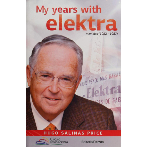 My Years With Elektra: No, De Salinas Price, Hugo., Vol. 1. Editorial Porrúa, Tapa Pasta Blanda, Edición 2 En Inglés, 2015