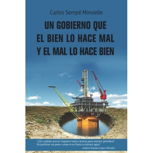 Un Gobierno Que El Bien Lo Hace Mal Y El Mal Lo Hac, De Sempé Minvielle, Car. Editorial Independently Published En Español