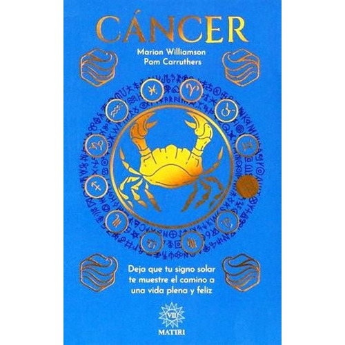 Cáncer Signos Zodiacales Libros De Astrología Compatibilidad, De Marion Williamson., Vol. Primero. Editorial Matiri, Tapa Blanda En Español, 2021