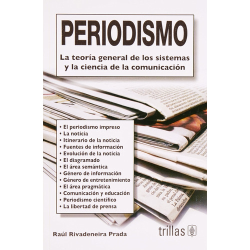 Periodismo La Teoría General De Los Sistemas Y La Ciencia De La Comunicación, De Rivadeneira Prada, Raul. Editorial Trillas, Tapa Blanda En Español, 2007