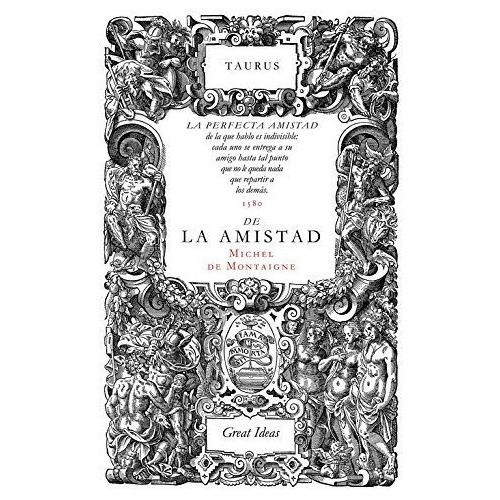 De La Amistad (serie Great Ideas 31), De Montaigne, Michel De. Editorial Taurus, Tapa Blanda En Español
