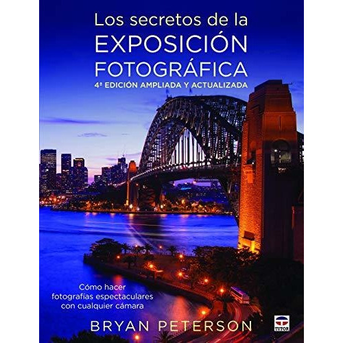 Secretos De Exposicion Fotografica - 4º Edicion - Peterson