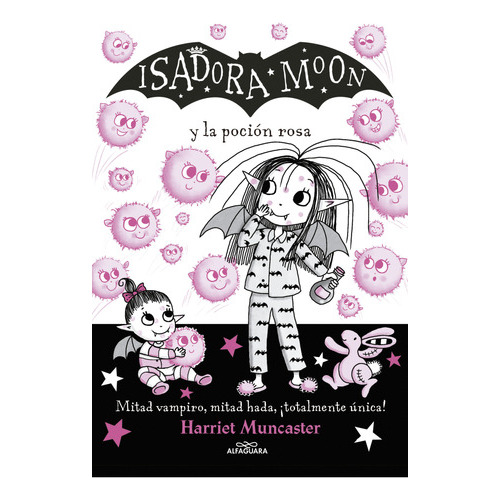Isadora Moon Y La Poción Rosa, De Harriet Muncaster., Vol. 1.0. Editorial Alfaguara, Tapa Blanda, Edición 1 En Español, 2023