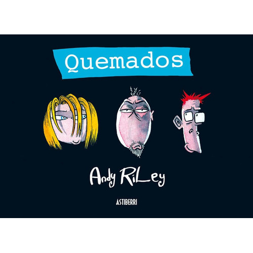 Quemados, De Riley, Andy. Editorial Astiberri Ediciones, Tapa Dura En Español