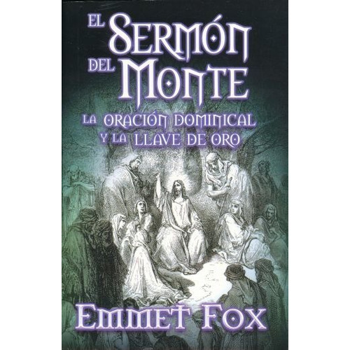 Sermon Del Monte, El. La Oracion Dominical Y La Llave De Oro
