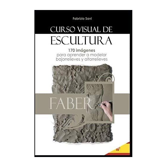 Libro: Curso Visual De Escultura: 170 Imágenes Para Aprender