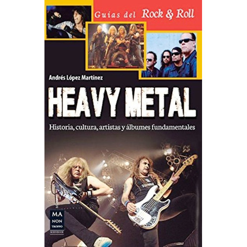 Heavy Metal .historia , Cultura , Artistas Y Albumes Fundame