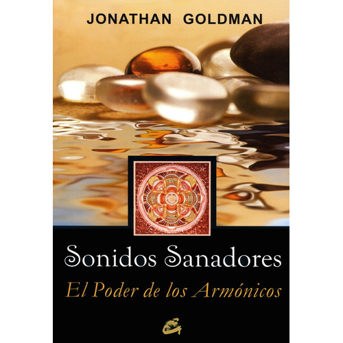 Sonidos Sanadores de Jonathan Goldman editorial Gaia en español