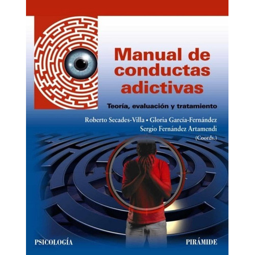 Manual De Conductas Adictivas: Teoria, Evaluacion Y Tratamiento, De Roberto Secades Villa. Editorial Piramide En Español