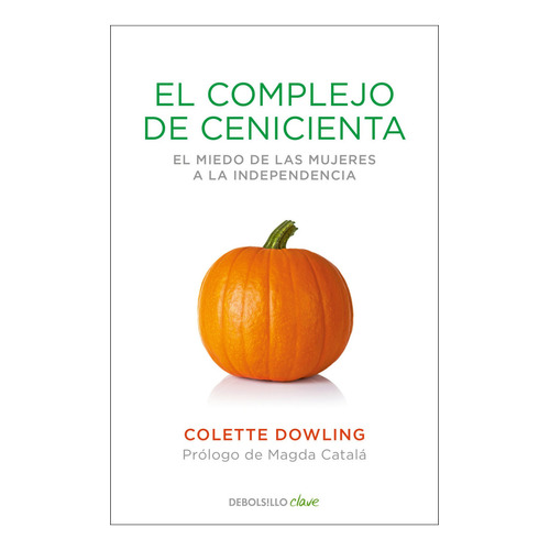 El Complejo De Cenicienta, De Colette Dowling., Vol. 1.0. Editorial Debolsillo, Tapa Blanda En Español, 2023