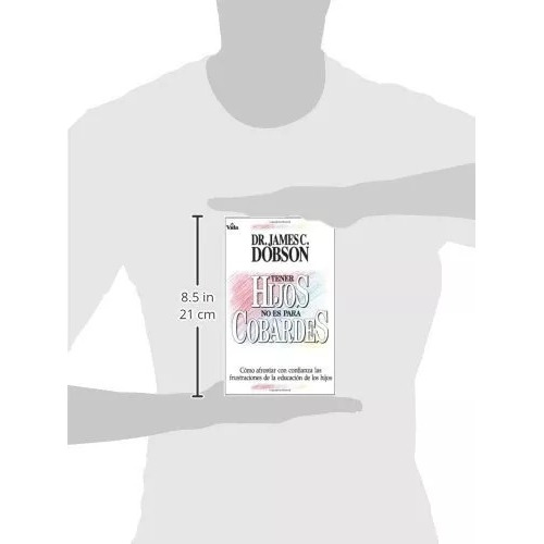 Tener Hijos No Es Para Cobardes: Cómo Afrontar Con Confianza Las Frustraciones De La Educación De Los Hijos, De James C. Dobson. Editorial Vida En Español