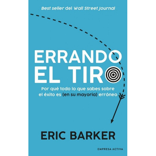 Errando El Tiro - Eric Barker, De Eric Barker. Editorial Empresa Activa, Tapa Blanda En Español