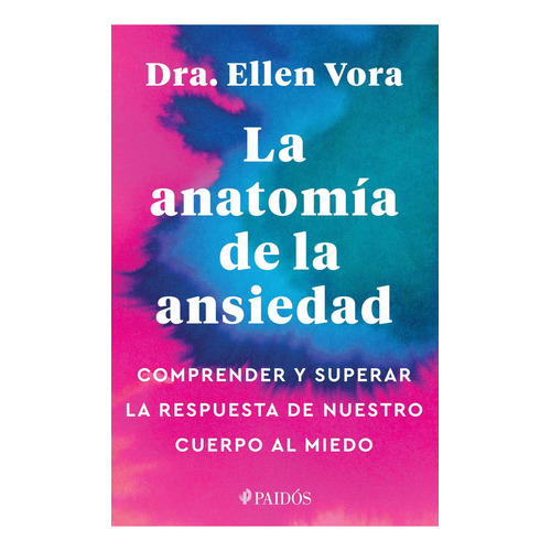 Anatomía De La Ansiedad, La, De Vora, Ellen. Editorial Paidós, Tapa Blanda En Español, 2023