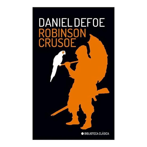 Robinson Crusoe - Biblioteca Clasica - Daniel Defoe