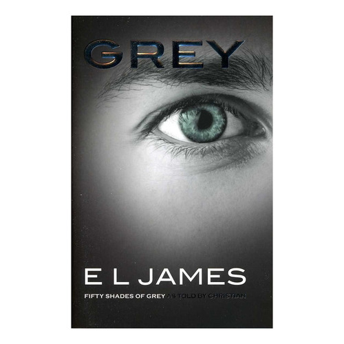 Grey: Fifty Shades Of Grey As Told By Christian - Penguin Uk