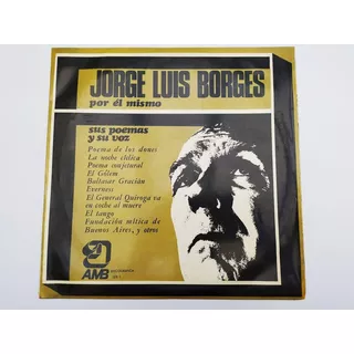 Jorge Luis Borges Vinilo Por Él Mismo Poemas Y Voz Disco 