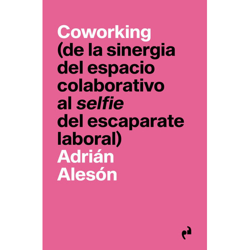 Coworking, De Aleson, Adrian. Editorial Ediciones Asimetricas,s.l, Tapa Dura En Español