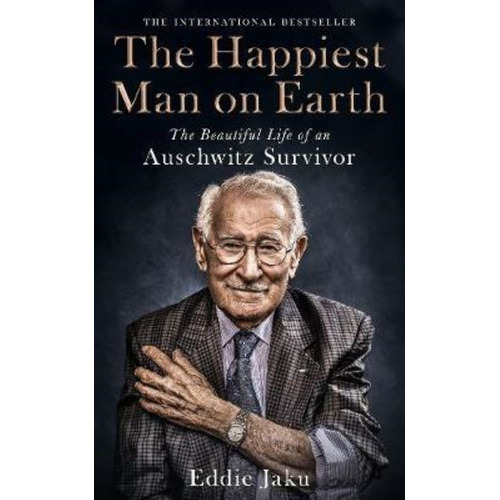 The Happiest Man On Earth : ... Auschwitz Survivor