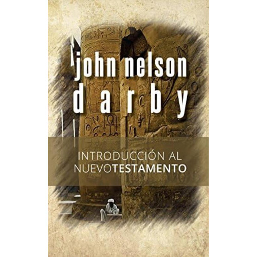 Introducción Al Nuevo Testamento (spanish Edition), De Darby, John Nelson. Editorial Createspace Independent Publishing Platform, Tapa Blanda En Español