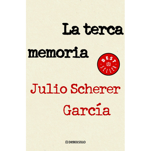 La terca memoria, de Scherer García, Julio. Serie Contemporánea Editorial Debolsillo, tapa blanda en español, 2008