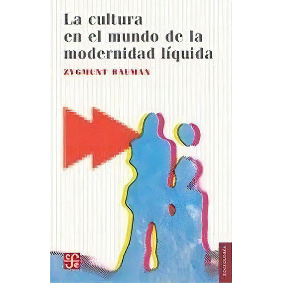 La Cultura En El Mundo De La Modernidad Liquida - Bauman, Zy