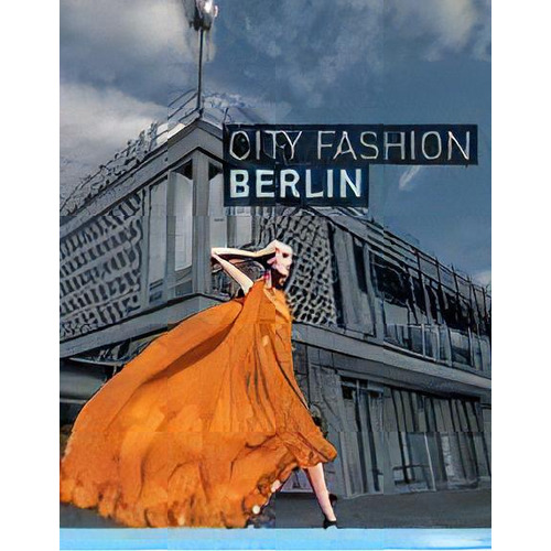 City Fashion Berlin, De Christine Anna Bierhals. Editorial Ullmann Publishing, Tapa Blanda, Edición 2011 En Español