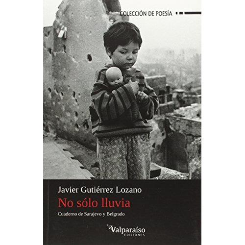No Solo La Lluvia, De Gutiérrez Lozano, Javier. Editorial Valparaiso, Tapa Blanda, Edición 1 En Español, 2015
