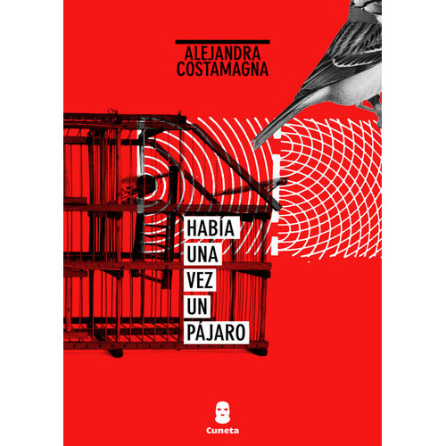 Había Una Vez Un Pájaro, De Costamagna, Alejandra., Vol. Volumen Unico. Editorial Cuneta, Tapa Blanda, Edición 1 En Español