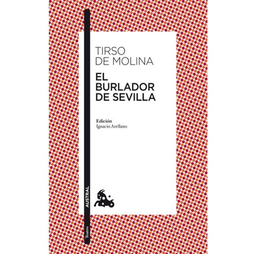 El Burlador De Sevilla (clásica). Tirso De Molina: El Burlador De Sevilla (clásica). Tirso De Molina, De Tirso De Molina. Editorial Austral, Tapa Blanda, Edición 1 En Español, 2011
