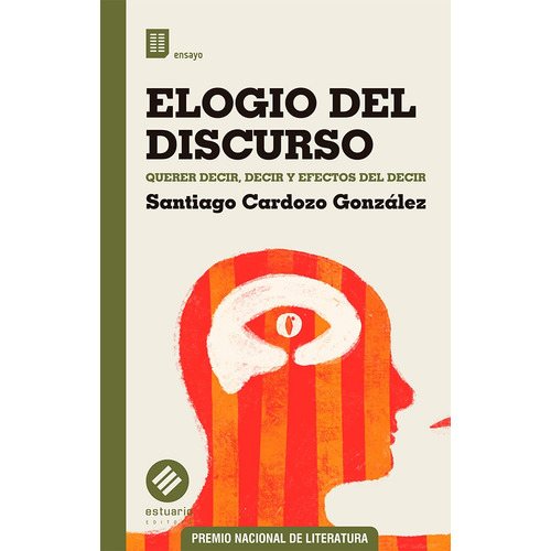 Elogio Del Discurso, De Santiago Cardozo González. Editorial Estuario, Tapa Blanda, Edición 1 En Español