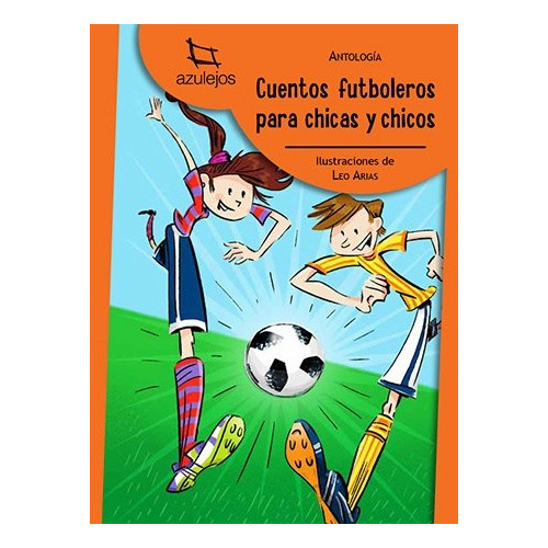 Cuentos Futboleros Para Chicos Y Chicas - Azulejos