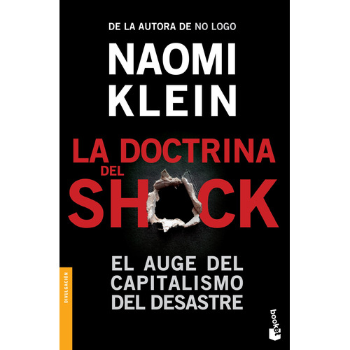La doctrina del shock: El auge del capitalismo del desastre, de Klein, Naomi. Serie Booket Divulgación Editorial Booket Paidós México, tapa blanda en español, 2014
