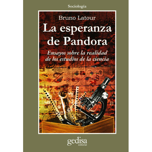 La esperanza de pandora: Ensayos sobre la realidad de los estudios de la ciencia, de Latour, Bruno. Serie Cla- de-ma Editorial Gedisa en español, 2001
