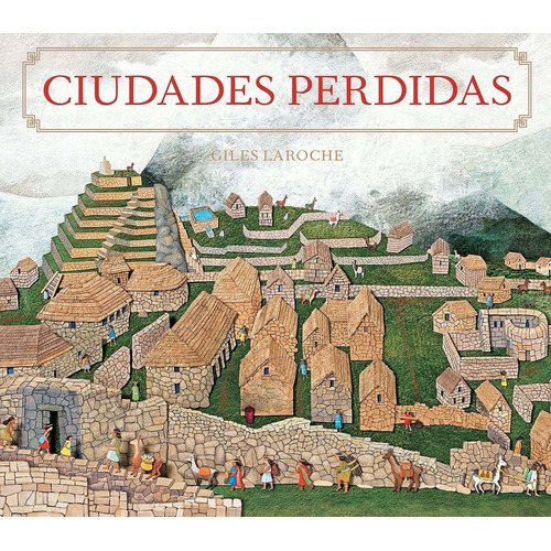 Ciudades Perdidas, De Giles Laroche. Editorial Alianza Distribuidora De Colombia Ltda., Tapa Blanda, Edición 2021 En Español