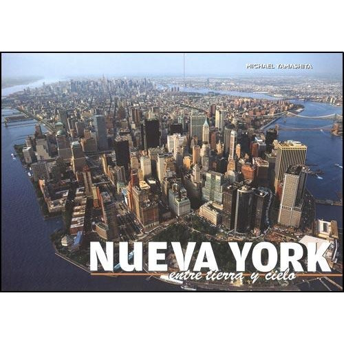Nueva York Entre Tierra Y Cielo - Michael Yamashita