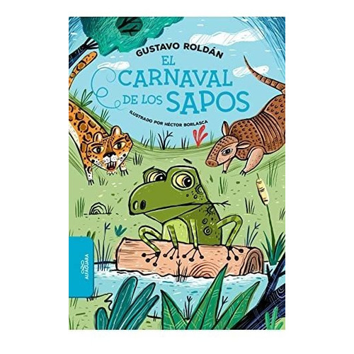 Libro El Carnaval De Los Sapos - Gustavo Roldán - Alfaguara