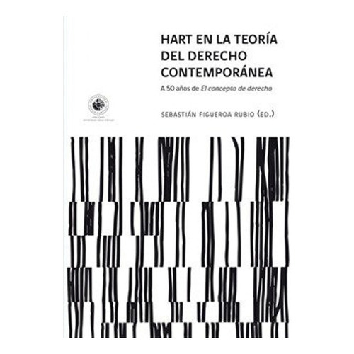 Hart En La Teoría Del Derecho Contemporánea.: Hart En La Teoría Del Derecho Contemporánea., De Sebastian Rubio Figueroa. Editorial Ediciones Udp, Tapa Blanda En Castellano