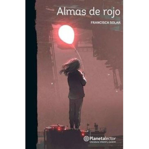 Almas De Rojo, De Solar, Francisca. Editorial Planetalector Chile, Tapa Blanda, Edición 1 En Español, 2018