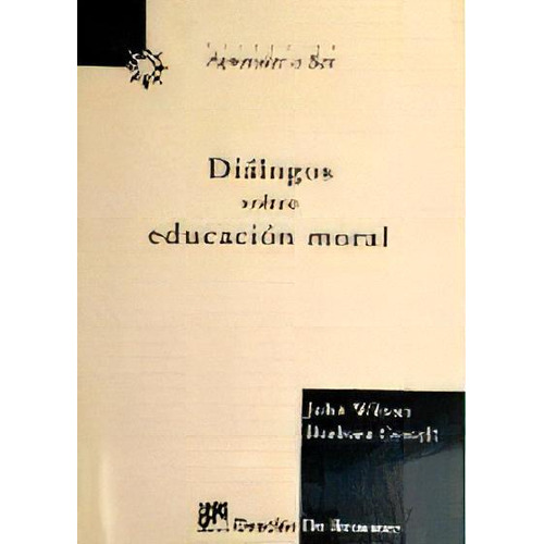 Dialogos Sobre Educacion Moral, De John Wilson. Editorial Desclee De Brouwer, Tapa Blanda, Edición 1997 En Español