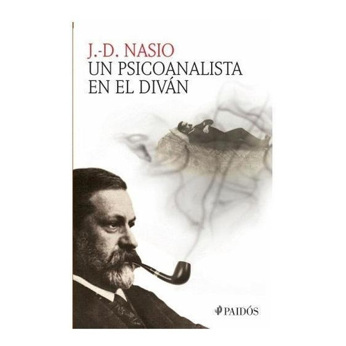 Un psicoanalista en el diván, de Nasio, J.-D.. Serie Fuera de colección Editorial Paidos México, tapa blanda en español, 2015