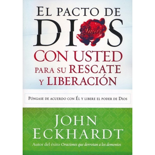El Pacto De Dios Con Usted Para Su Rescate Y - John Eckhardt