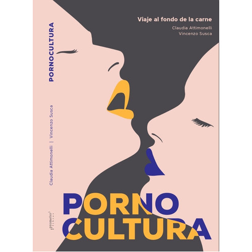 Porno Cultura Viaje Al Fondo De La Carne, De Claudia Attimonelli, Vincenzo Susca. Editorial Prometeo Editorial En Español