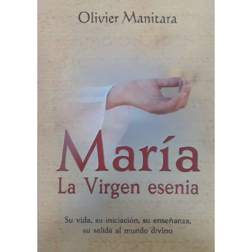 María. La Virgen Esenia, De Manitara, Olivier., Vol. No. Editorial Editions Essenia, Tapa Blanda En Español, 1
