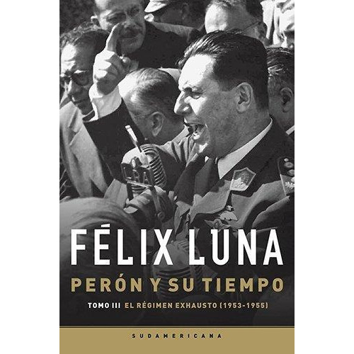 Libro 3. Peron Y Su Tiempo De Felix Luna