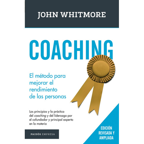 Coaching: El método para mejorar el rendimiento de las personas., de Whitmore, John. Serie Empresa Editorial Paidos México, tapa blanda en español, 2016