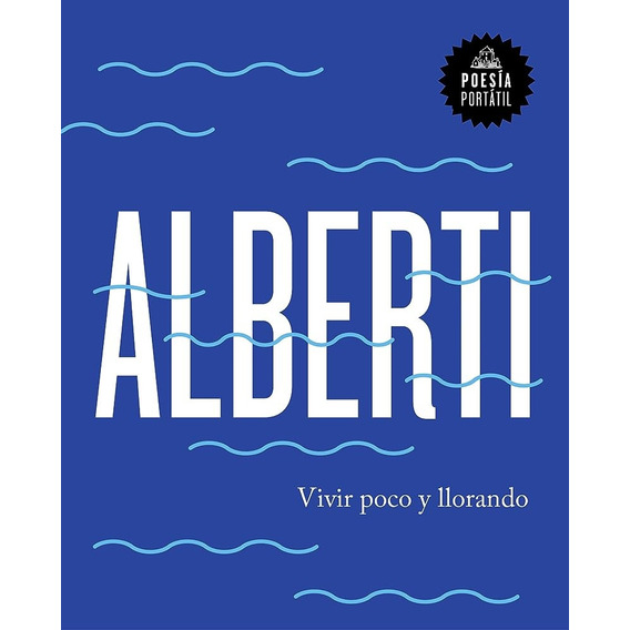 Vivir Poco Y Llorando, De Alberti, Rafael. Editorial Random House, Tapa Blanda En Español