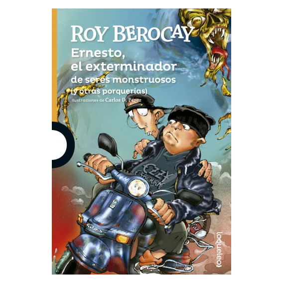 Ernesto, El Exterminador: DE SERES MONSTRUOSOS (Y OTRAS PORQUERIAS), de Roy Berocay. Editorial LOQUELEO, tapa blanda, edición 1 en español