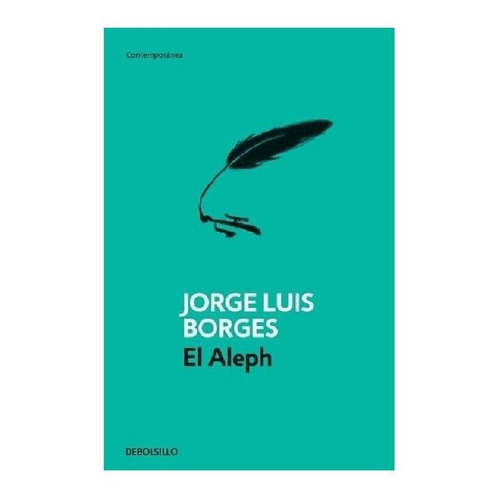 El Aleph, de Borges, Jorge Luis. Serie Contemporánea Editorial Debolsillo, tapa blanda en español, 2011