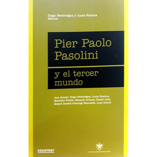 Pier Paolo Pasolini Y El Tercer Mundo - Bentivegna, Faienza